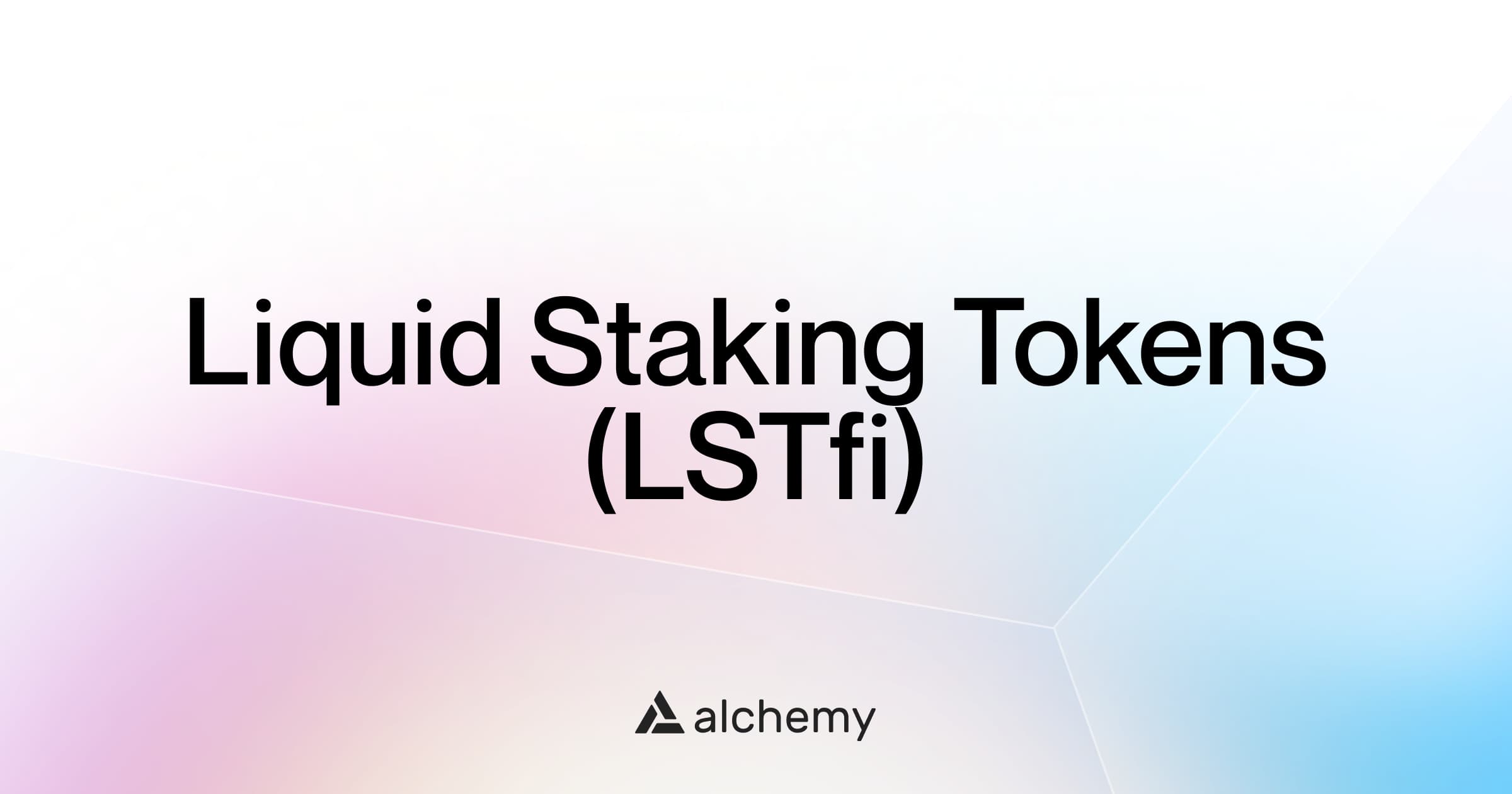 What Is Liquid Staking Token Finance (LSTFi)? | Alchemy