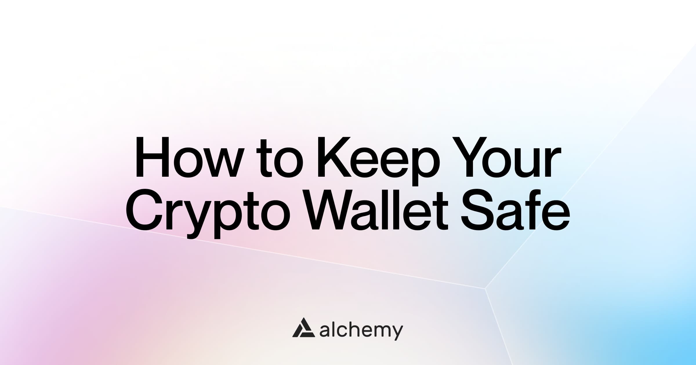 How to Keep Your Crypto Wallet Safe in 2023 | Alchemy