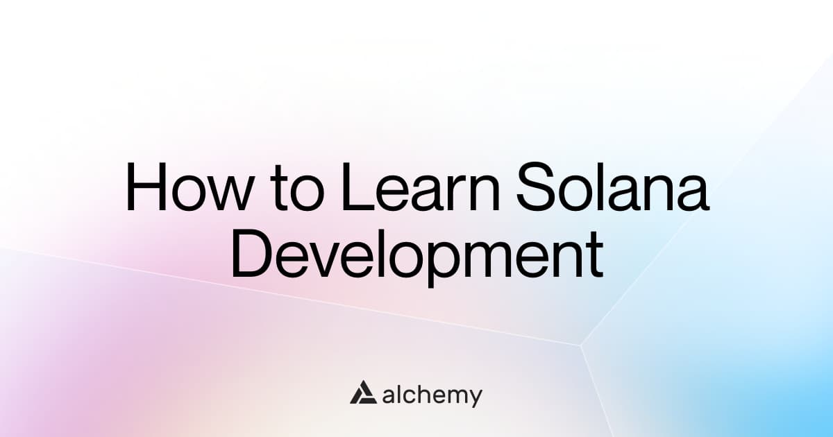 How to Learn Solana Development (2024) | Alchemy