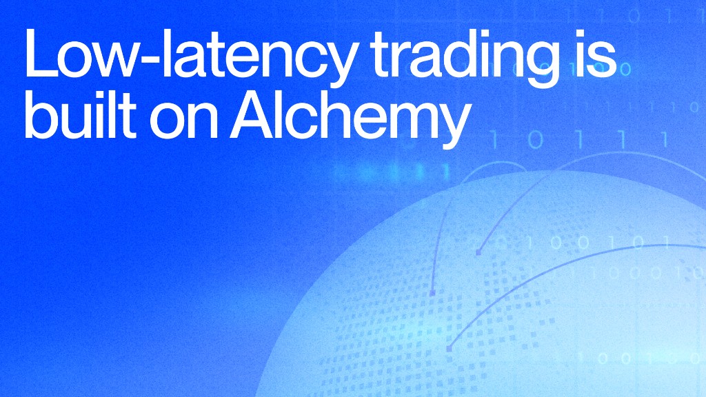 Why trading teams choose Alchemy for low-latency RPC