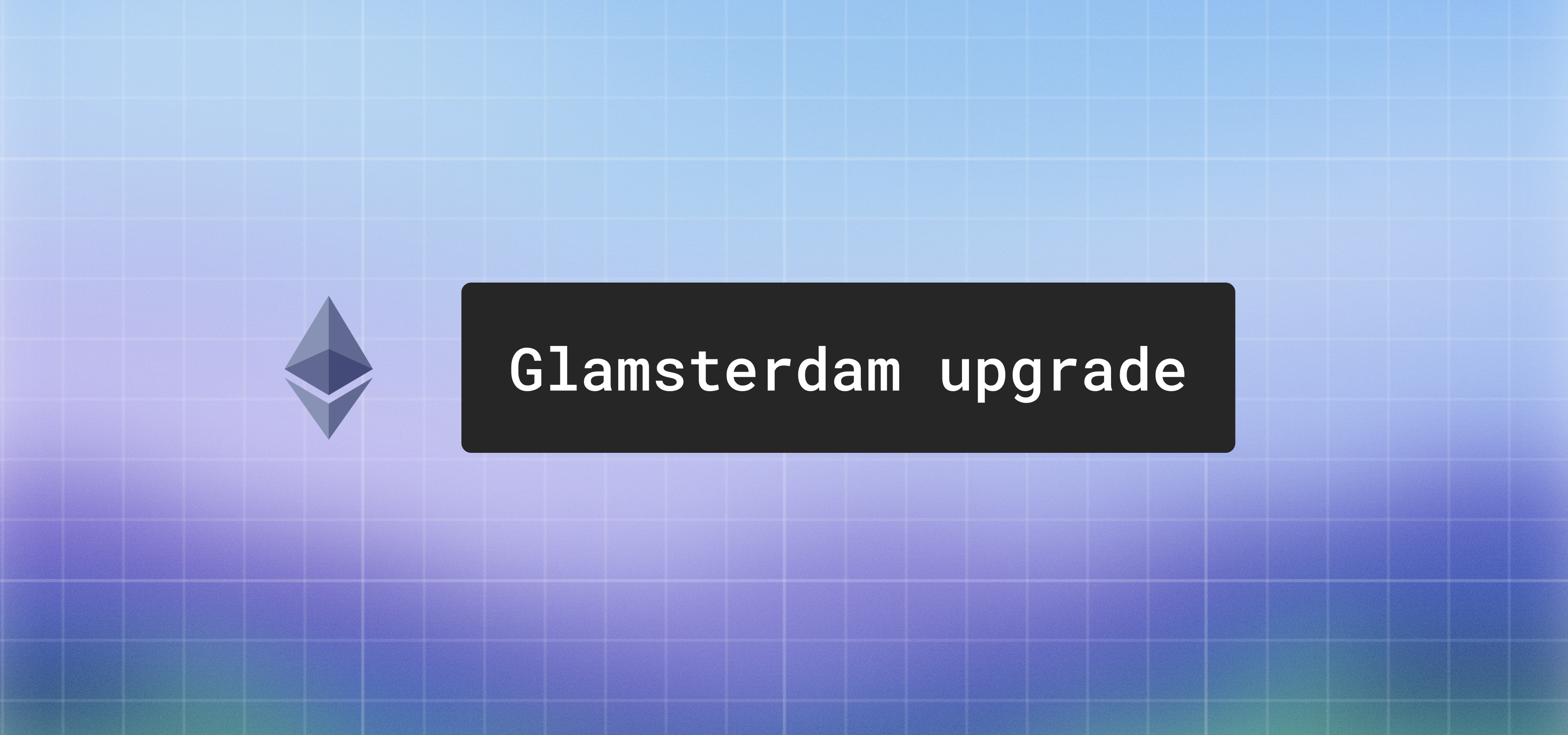Glamsterdam: the complete guide for Ethereum developers